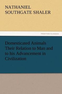 portada domesticated animals their relation to man and to his advancement in civilization (en Inglés)