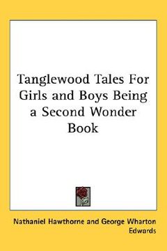 portada tanglewood tales for girls and boys being a second wonder book (en Inglés)