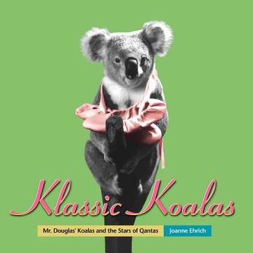portada Klassic Koalas: Mr. Douglas Koalas And The Stars Of Qantas (Trade Color Edition) (en Inglés)
