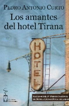 portada los amantes del hotel tirana ha resultado ganadora del iv premio de novela ciudad ducal de loeches por unanimidad.