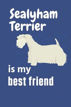 portada Sealyham Terrier is my best friend: For Sealyham Terrier Dog Fans (en Inglés)