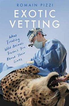 portada Exotic Vetting: What Treating Wild Animals Teaches you About Their Lives (en Inglés)