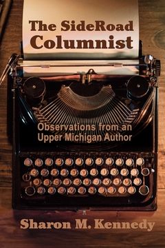 portada The SideRoad Columnist: Observations from an Upper Michigan Author (en Inglés)
