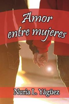 portada Amor Entre Mujeres: NADA de Amor Entre Costuras, NADA de Amor Entre Jefes, Aqui Encontraras Amor de Mujeres Que Aman a Mujeres.