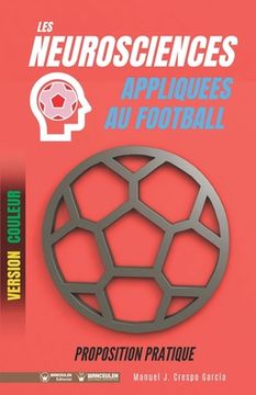 portada Les neurosciences appliquees au football. Proposition pratique: 100 exercices d'entrainement (Version couleur) (in French)