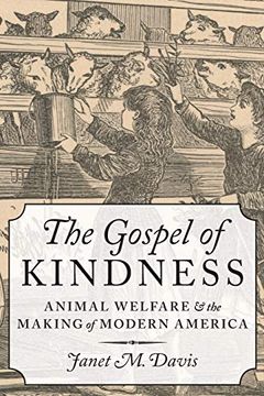 portada The Gospel of Kindness: Animal Welfare and the Making of Modern America (en Inglés)