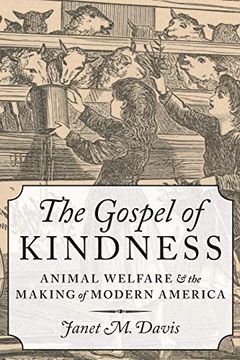 portada The Gospel of Kindness: Animal Welfare and the Making of Modern America 