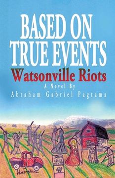 portada Based On True Events: Watsonville Riots (en Inglés)