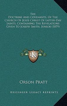 portada the doctrine and covenants, of the church of jesus christ of latter-day saints, containing the revelations given to joseph smith, junior (1879) (en Inglés)