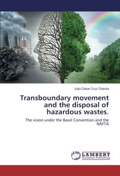 portada Transboundary movement and the disposal of hazardous wastes: The vision under the Basel Convention and the NAFTA