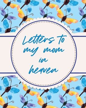 portada Letters To My Mom In Heaven: Wonderful Mom Heart Feels Treasure Keepsake Memories Grief Journal (en Inglés)
