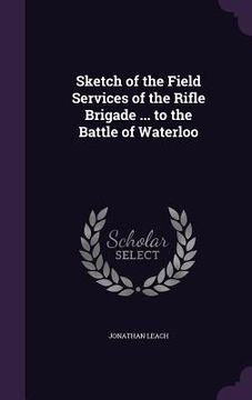 portada Sketch of the Field Services of the Rifle Brigade ... to the Battle of Waterloo