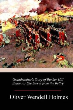 portada Grandmother's Story of Bunker Hill Battle, as She Saw it from the Belfry