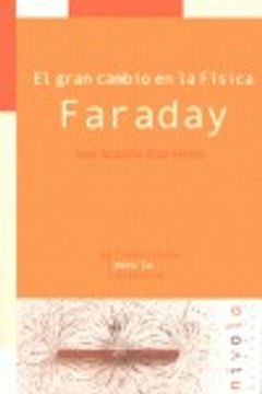 portada El gran cambio en la Física. Faraday (Científicos para la Historia) (in Spanish)