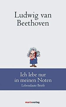 portada Ludwig van Beethoven: Ich Lebe nur in Meinen Noten: Lebenslaute Briefe (en Alemán)