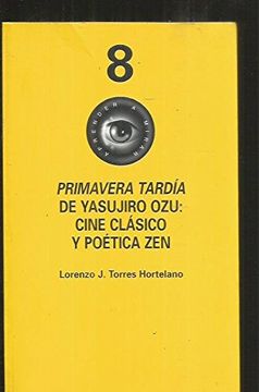 portada Primavera Tardia de Yasujiro Ozu: Cine Clasico y Poetica zen (Inc Luye dvd Primavera Tardia)