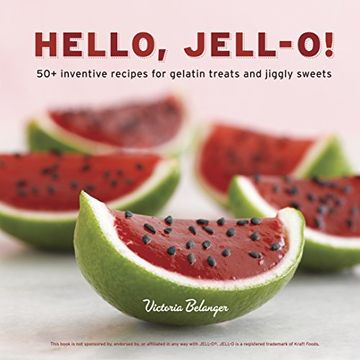 portada Hello, Jell-O! 50+ Inventive Recipes for Gelatin Treats and Jiggly Sweets (en Inglés)