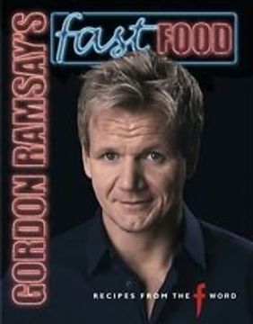 portada Gordon Ramsey's Fast Food - Recipes From the f Word (2014 Edition)