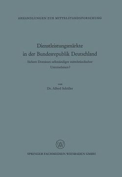 portada Dienstleistungsmärkte in Der Bundesrepublik Deutschland: Sichere Domänen Selbständiger Mittelständischer Unternehmen? (en Alemán)