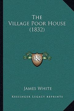 portada the village poor house (1832) (in English)