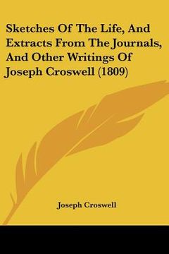 portada sketches of the life, and extracts from the journals, and other writings of joseph croswell (1809) (en Inglés)