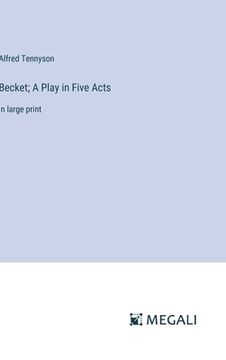 portada Becket; A Play in Five Acts: in large print (en Inglés)