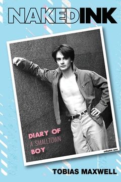 portada Naked Ink: Diary of a Smalltown Boy, Volume One (en Inglés)
