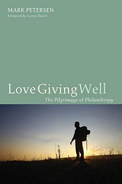 portada Love Giving Well: The Pilgrimage of Philanthropy (en Inglés)
