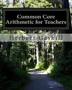portada Common Core Arithmetic for Teachers: The Essential K-8 Content (in English)