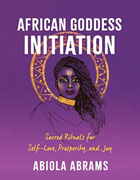 portada African Goddess Initiation: Sacred Rituals for Self-Love, Prosperity, and joy (en Inglés)