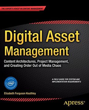 portada Digital Asset Management: Content Architectures, Project Management, and Creating Order out of Media Chaos 