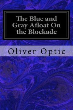 portada The Blue and Gray Afloat On the Blockade (en Inglés)