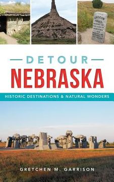 portada Detour Nebraska: Historic Destinations & Natural Wonders (en Inglés)