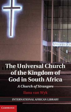 portada The Universal Church of the Kingdom of god in South Africa: A Church of Strangers: 47 (The International African Library, Series Number 47) (en Inglés)