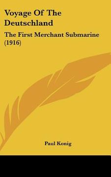 portada voyage of the deutschland: the first merchant submarine (1916) (en Inglés)
