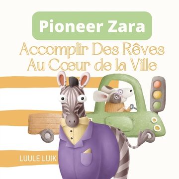 portada Pioneer Zara: Accomplir Des Rêves Au Coeur de la Ville (en Francés)