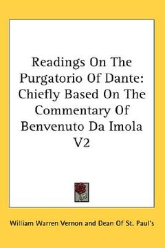 portada readings on the purgatorio of dante: chiefly based on the commentary of benvenuto da imola v2