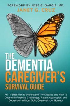 portada The Dementia Caregiver's Survival Guide: An 11-Step Plan to Understand the Disease and how to Cope With Financial Challenges, Patient Aggression, and Depression Without Guilt, Overwhelm, or Burnout (en Inglés)