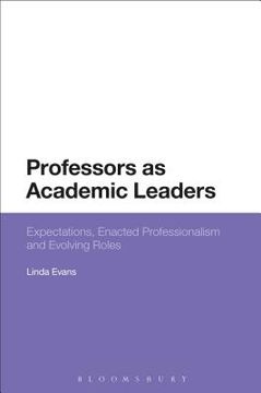 portada Professors as Academic Leaders: Expectations, Enacted Professionalism and Evolving Roles (en Inglés)