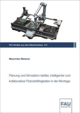 portada Planung und Simulation Taktiler, Intelligenter und Kollaborativer Roboterfähigkeiten in der Montage (en Alemán)