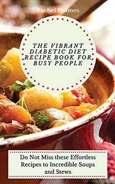 portada The Vibrant Diabetic Diet Recipe Book for Busy People: Do not Miss These Effortless Recipes to Incredible Soups and Stews (en Inglés)