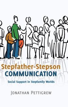 portada Stepfather-Stepson Communication: Social Support in Stepfamily Worlds (en Inglés)
