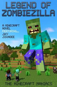 portada Legend of ZombieZilla: A Minecraft Novel Ft Sky and SSundee (en Inglés)