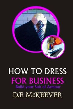 portada "How to Dress for Business": Build your Suit of Armour (Original version 'Business Dress code') (en Inglés)