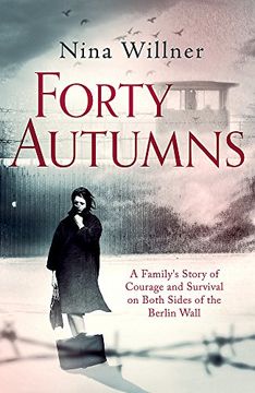 portada Forty Autumns: A Family's Story of Courage and Survival on Both Sides of the Berlin Wall (in English)