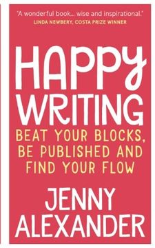 portada Happy Writing: Beat Your Blocks, Be Published and Find Your Flow