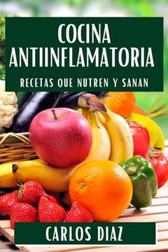 portada Cocina Antiinflamatoria: Recetas que Nutren y Sanan (in Spanish)