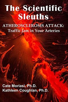 portada The Scientific Sleuths: Atherosclerosis Attack: Traffic jam in Your Arteries (in English)