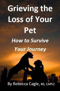 portada Grieving the Loss of Your Pet: How to Survive Your Journey (en Inglés)