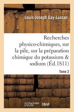 portada Recherches Physico-Chimiques, Sur La Pile, Sur La Préparation Chimique Et Les Propriétés Tome 2 (en Francés)